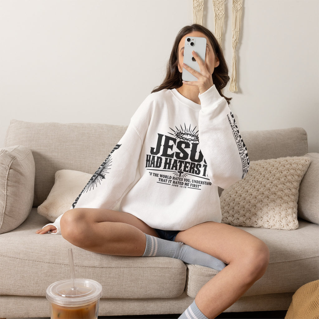 Jesus Had Haters Too Sweatshirt