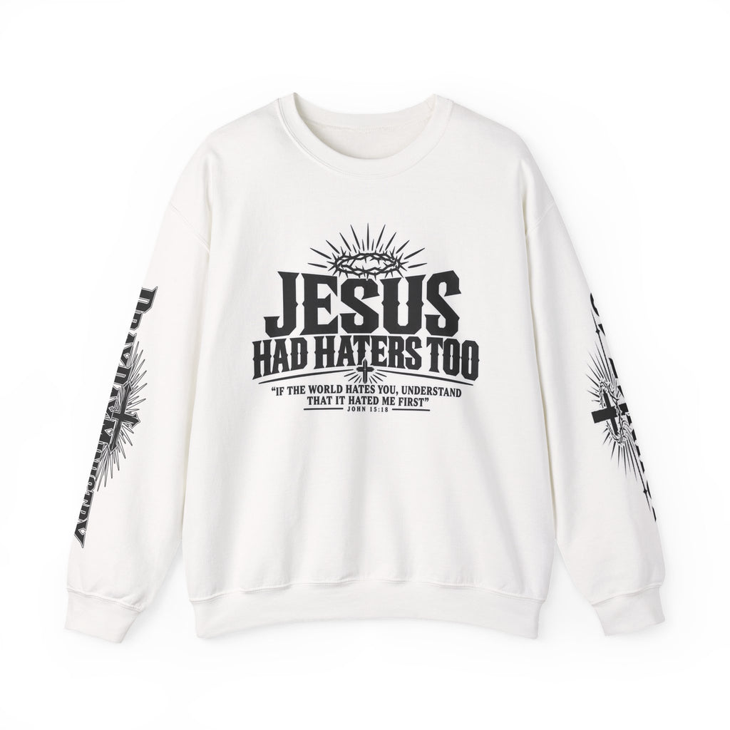 Jesus Had Haters Too Sweatshirt