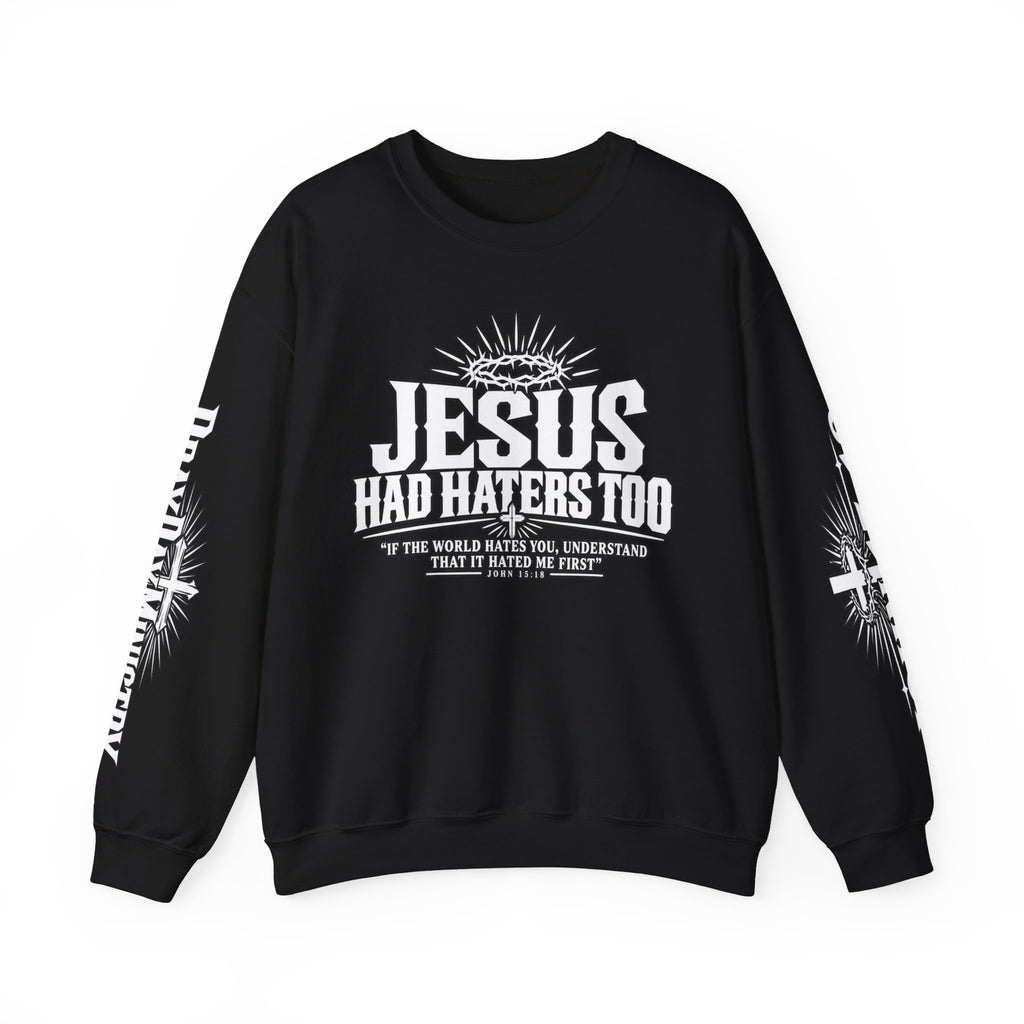 Jesus Had Haters Too Sweatshirt