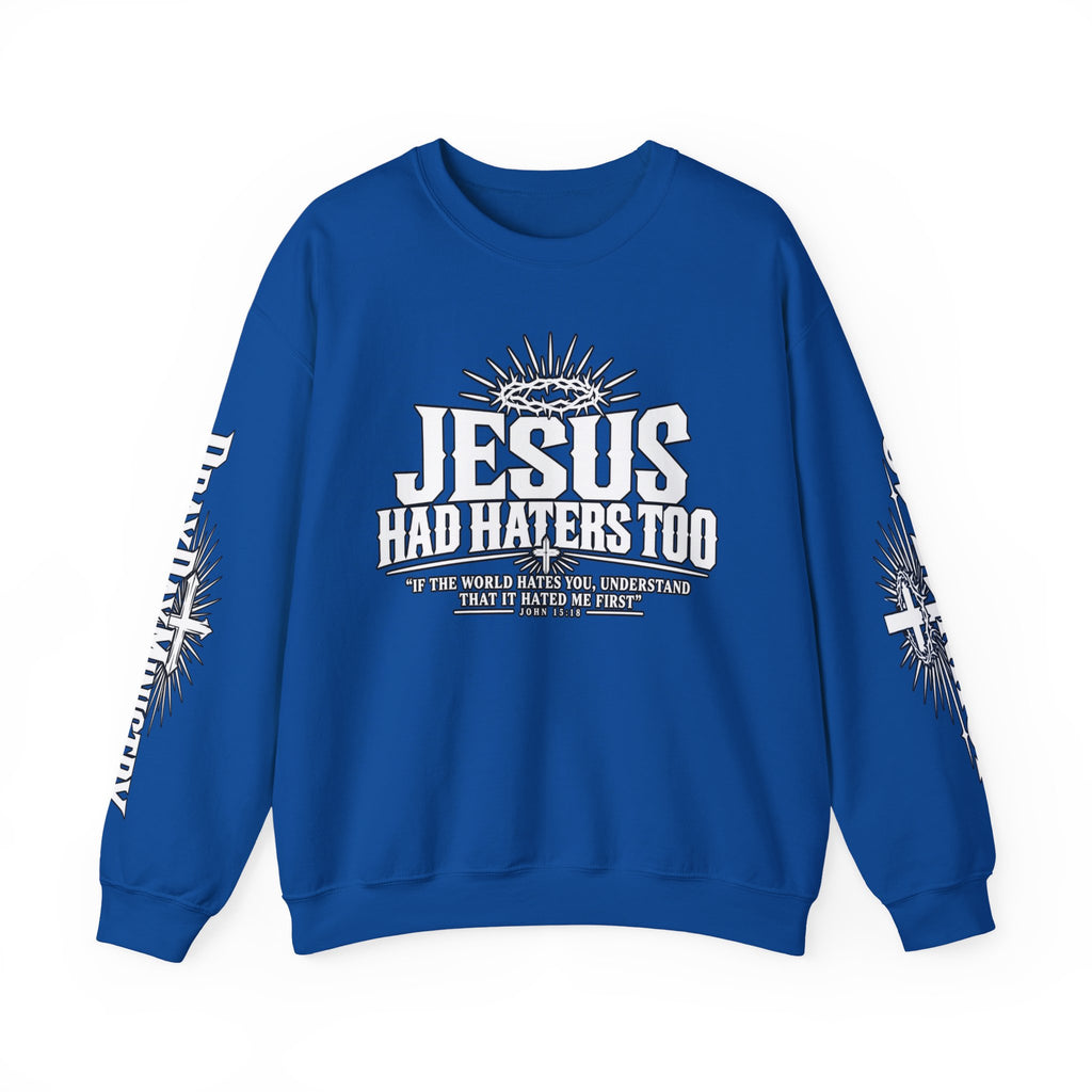 Jesus Had Haters Too Sweatshirt