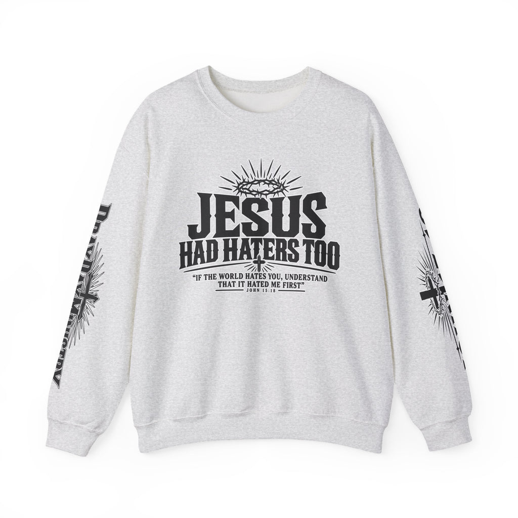 Jesus Had Haters Too Sweatshirt