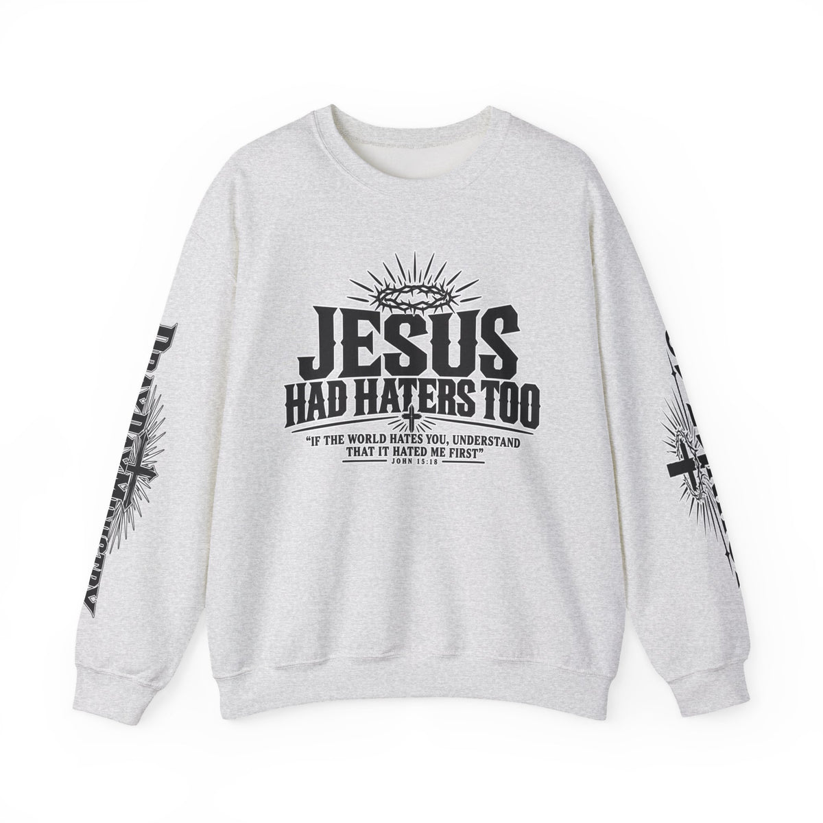 Jesus Had Haters Too Sweatshirt