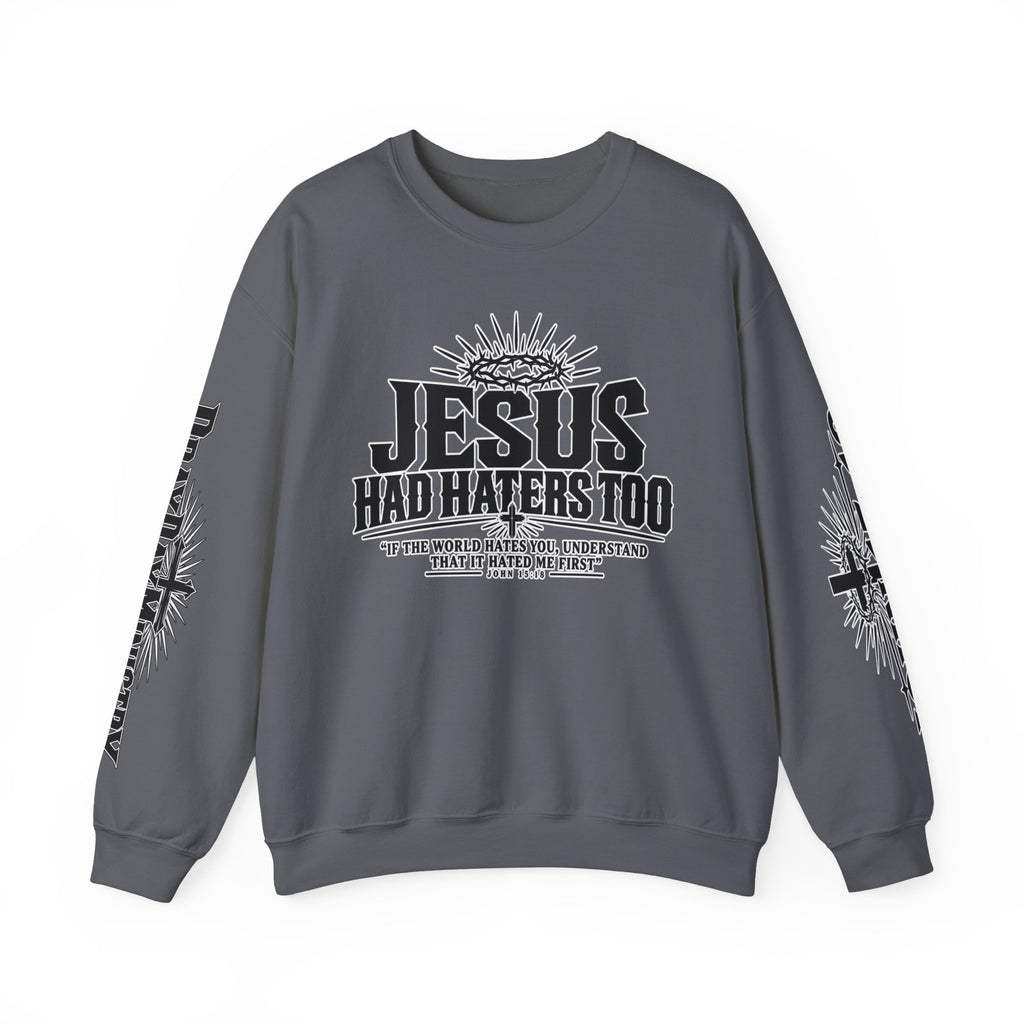 Jesus Had Haters Too Sweatshirt