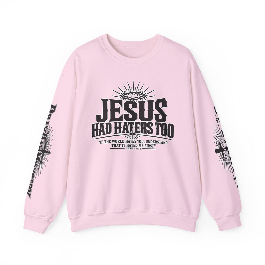 Jesus Had Haters Too Sweatshirt