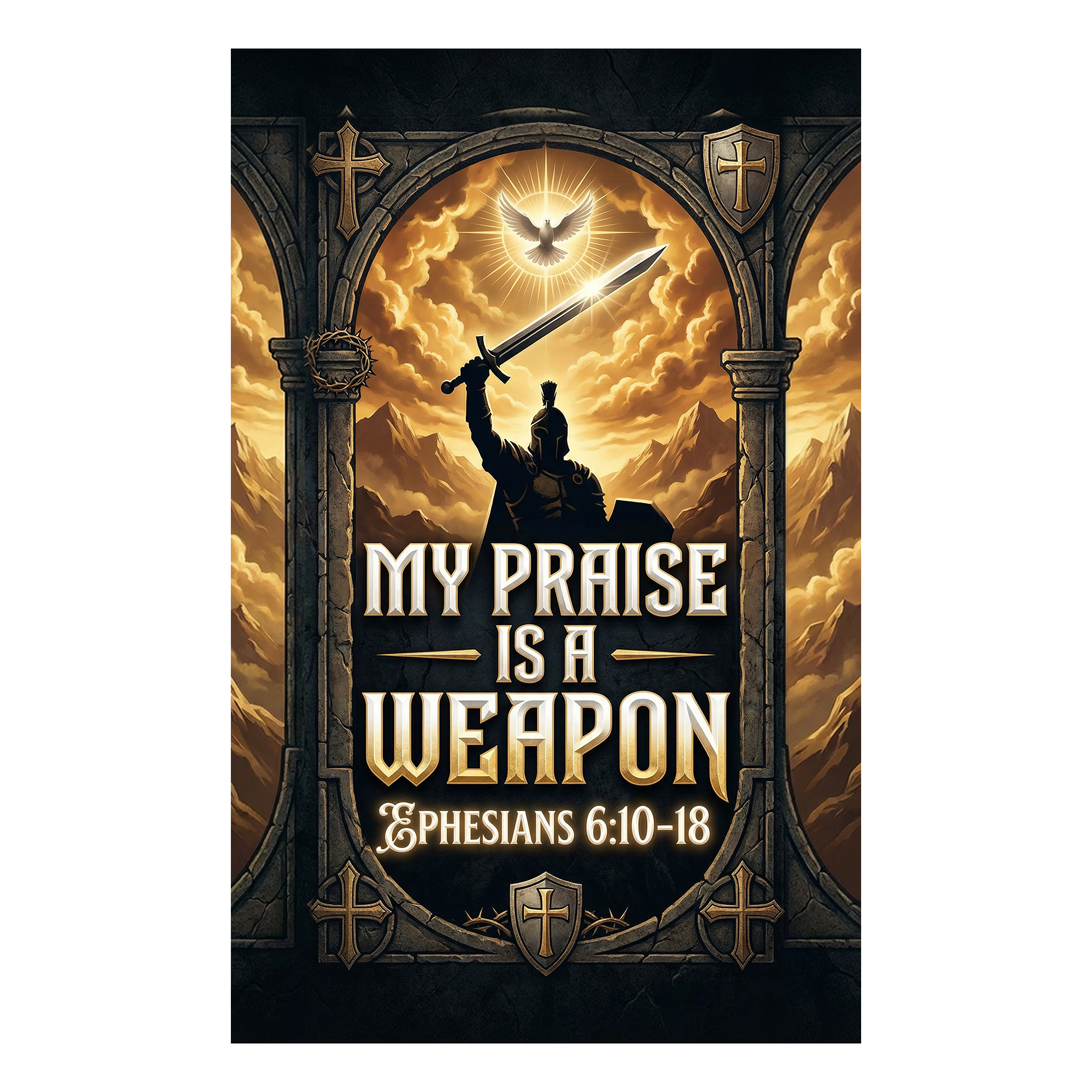 Praise Is A Weapon (5 Designs Available)